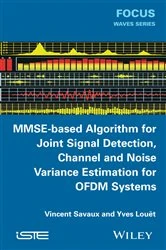 Book cover of MMSE-Based Algorithm for Joint Signal Detection, Channel and Noise Variance Estimation for OFDM Systems by Vincent Savaux