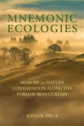 Book cover of Mnemonic Ecologies by Sonja K. Pieck