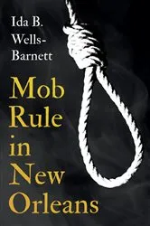 Book cover of Mob Rule in New Orleans by Ida B. Wells-Barnett