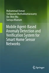 Book cover of Mobile Agent-Based Anomaly Detection and Verification System for Smart Home Sensor Networks by Muhammad Usman