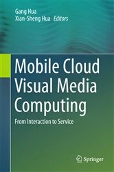 Book cover of Mobile Cloud Visual Media Computing by Gang Hua