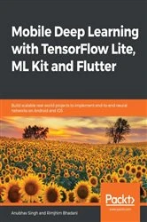 Book cover of Mobile Deep Learning with TensorFlow Lite, ML Kit and Flutter by Anubhav Singh
