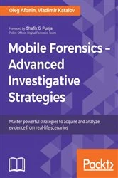 Book cover of Mobile Forensics – Advanced Investigative Strategies by Oleg Afonin