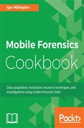 Book cover of Mobile Forensics Cookbook by Igor Mikhaylov