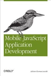 Book cover of Mobile JavaScript Application Development by Adrian Kosmaczewski