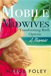 Book cover of Mobile Midwives by Marge Foley