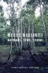 Book cover of Mobile Modernity by Todd Presner
