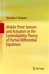 Book cover of Mobile Point Sensors and Actuators in the Controllability Theory of Partial Differential Equations by Unknown