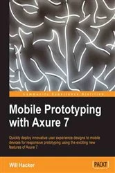 Book cover of Mobile Prototyping with Axure 7 by Will Hacker