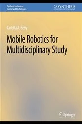 Book cover of Mobile Robotics for Multidisciplinary Study by Carolotta Berry