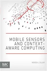 Book cover of Mobile Sensors and Context-Aware Computing by Manish J. Gajjar