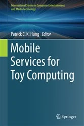 Book cover of Mobile Services for Toy Computing by Patrick C. K. Hung