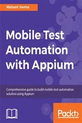 Book cover of Mobile Test Automation with Appium by Nishant Verma
