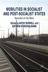 Book cover of Mobilities in Socialist and Post-Socialist States by K. Burrell