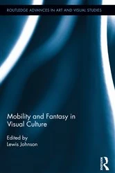 Book cover of Mobility and Fantasy in Visual Culture by Lewis Johnson