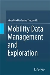 Book cover of Mobility Data Management and Exploration by Nikos Pelekis