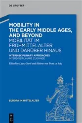 Book cover of Mobility in the Early Middle Ages, and Beyond – Mobilität im Frühmittelalter und darüber hinaus by Laury Sarti