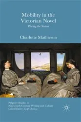 Book cover of Mobility in the Victorian Novel by Charlotte Mathieson