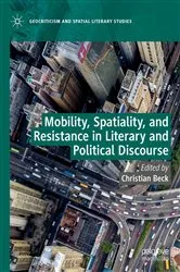 Book cover of Mobility, Spatiality, and Resistance in Literary and Political Discourse by Christian Beck