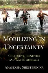 Book cover of Mobilizing in Uncertainty by Anastasia Shesterinina