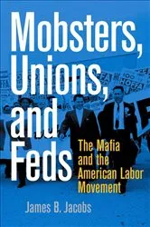 Book cover of Mobsters, Unions, and Feds by James B. Jacobs