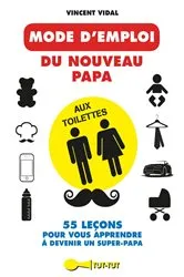 Book cover of Mode d'emploi du nouveau papa aux toilettes by Vincent Vidal