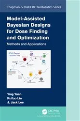 Book cover of Model-Assisted Bayesian Designs for Dose Finding and Optimization by Ying Yuan