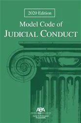 Book cover of Model Code of Judicial Conduct, 2020 Edition by Center for Professional Responsibility