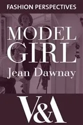 Book cover of Model Girl: The Autobiography of Jean Dawnay - Dior's 'English Rose' by Jean Dawnay