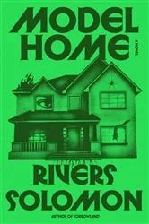 Book cover of Model Home by Rivers Solomon