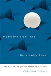 Book cover of Model Immigrants and Undesirable Aliens by Christina Gerken