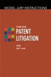 Book cover of Model Jury Instructions: Patent Litigation, Second Edition (2nd ed.) by Matthew C. Acosta