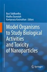Book cover of Model Organisms to Study Biological Activities and Toxicity of Nanoparticles by Busi Siddhardha