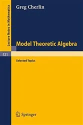 Book cover of Model Theoretic Algebra by Unknown