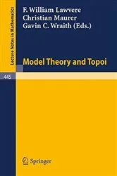 Book cover of Model Theory and Topoi by F.W. Lawvere