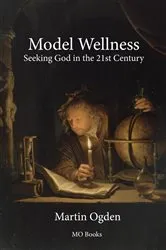 Book cover of Model Wellness by Martin Ogden