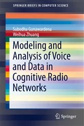 Book cover of Modeling and Analysis of Voice and Data in Cognitive Radio Networks by Subodha Gunawardena