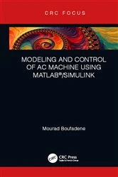 Book cover of Modeling and Control of AC Machine using MATLAB®/SIMULINK by Mourad Boufadene