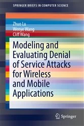 Book cover of Modeling and Evaluating Denial of Service Attacks for Wireless and Mobile Applications by Zhou Lu