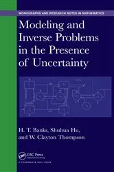 Book cover of Modeling and Inverse Problems in the Presence of Uncertainty by H. T. Banks