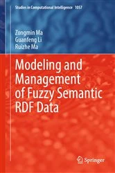 Book cover of Modeling and Management of Fuzzy Semantic RDF Data by Zongmin Ma