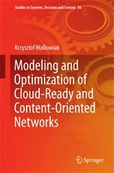 Book cover of Modeling and Optimization of Cloud-Ready and Content-Oriented Networks by Krzysztof Walkowiak