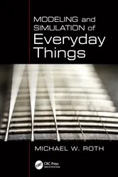 Book cover of Modeling and Simulation of Everyday Things by Michael Roth