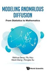 Book cover of Modeling Anomalous Diffusion: From Statistics To Mathematics by Weihua Deng