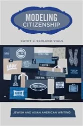 Book cover of Modeling Citizenship by Cathy Schlund-Vials