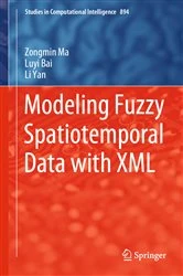 Book cover of Modeling Fuzzy Spatiotemporal Data with XML by Zongmin Ma