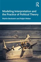 Book cover of Modeling Interpretation and the Practice of Political Theory by Unknown