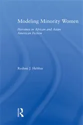 Book cover of Modeling Minority Women by Reshmi J. Hebbar