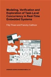 Book cover of Modeling, Verification and Exploration of Task-Level Concurrency in Real-Time Embedded Systems by Filip Thoen