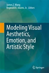 Book cover of Modeling Visual Aesthetics, Emotion, and Artistic Style by James Z. Wang